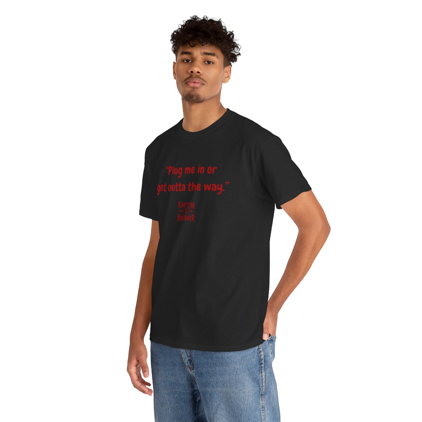 Kaptin Krusher Band T-Shirt – Plug In or Get Out Unisex Cotton Tee, Funny Graphic Tee, Gift for Tech Lovers, Casual Wear, Statement Shirt,