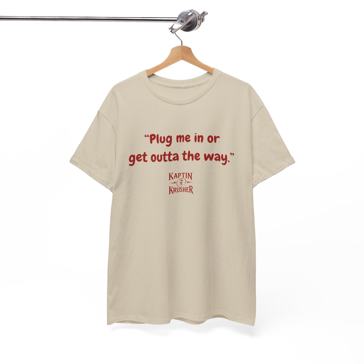 Kaptin Krusher Band T-Shirt – Plug In or Get Out Unisex Cotton Tee, Funny Graphic Tee, Gift for Tech Lovers, Casual Wear, Statement Shirt,