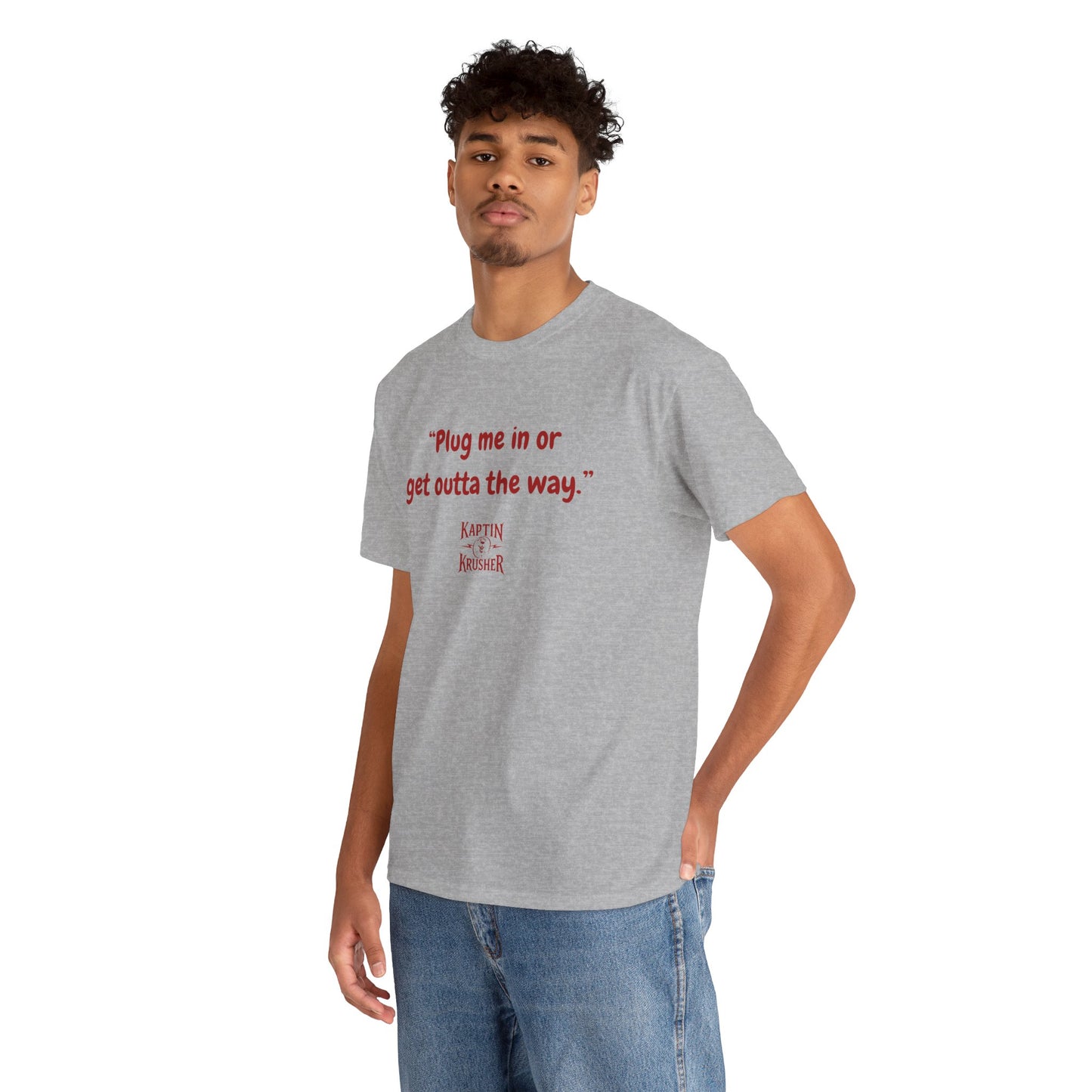 Kaptin Krusher Band T-Shirt – Plug In or Get Out Unisex Cotton Tee, Funny Graphic Tee, Gift for Tech Lovers, Casual Wear, Statement Shirt,