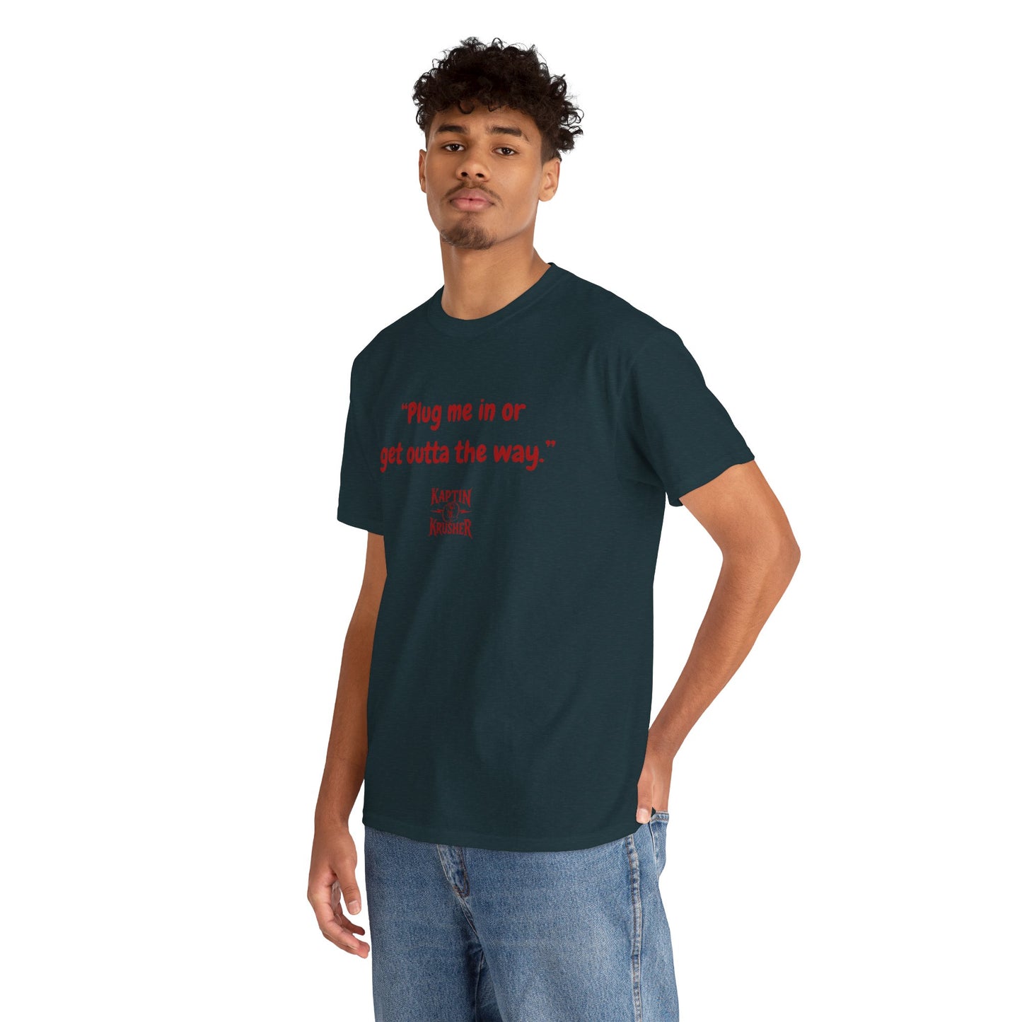 Kaptin Krusher Band T-Shirt – Plug In or Get Out Unisex Cotton Tee, Funny Graphic Tee, Gift for Tech Lovers, Casual Wear, Statement Shirt,