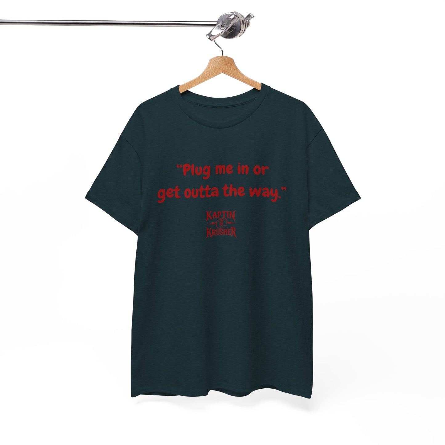 Kaptin Krusher Band T-Shirt – Plug In or Get Out Unisex Cotton Tee, Funny Graphic Tee, Gift for Tech Lovers, Casual Wear, Statement Shirt,