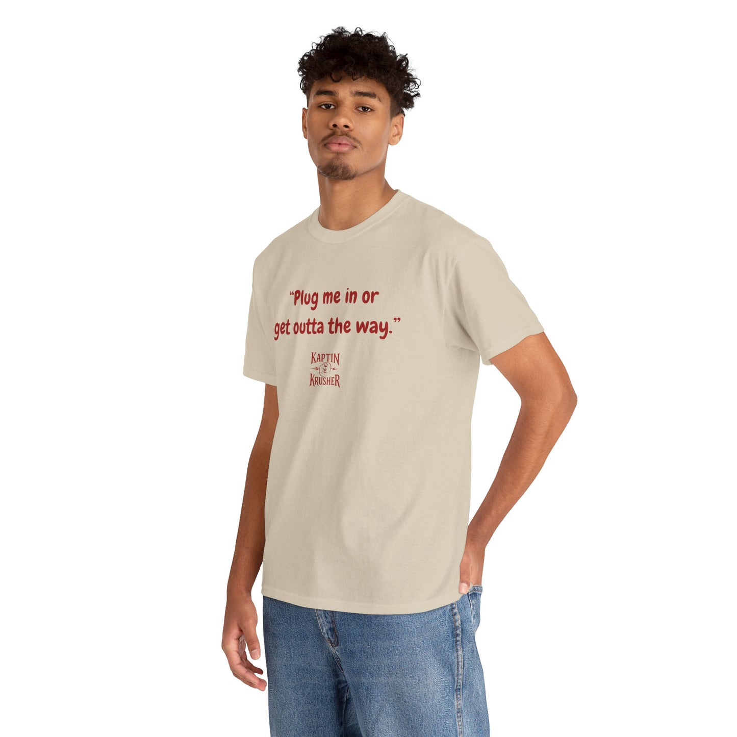 Kaptin Krusher Band T-Shirt – Plug In or Get Out Unisex Cotton Tee, Funny Graphic Tee, Gift for Tech Lovers, Casual Wear, Statement Shirt,