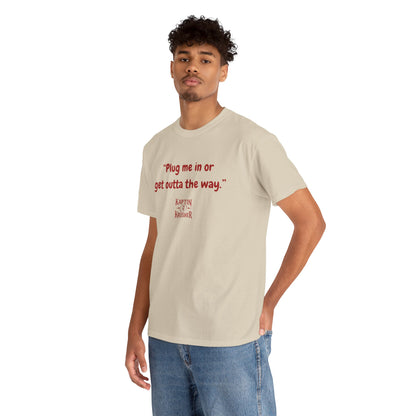 Kaptin Krusher Band T-Shirt – Plug In or Get Out Unisex Cotton Tee, Funny Graphic Tee, Gift for Tech Lovers, Casual Wear, Statement Shirt,