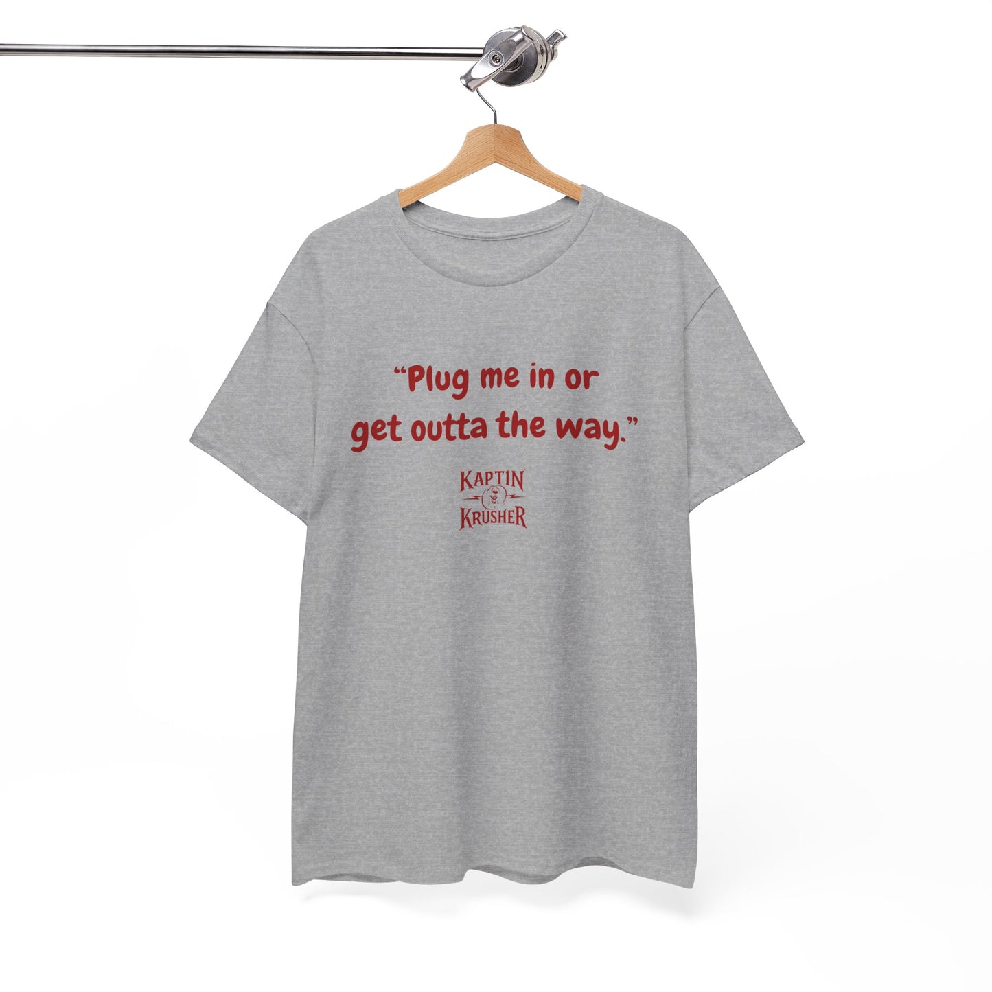 Kaptin Krusher Band T-Shirt – Plug In or Get Out Unisex Cotton Tee, Funny Graphic Tee, Gift for Tech Lovers, Casual Wear, Statement Shirt,