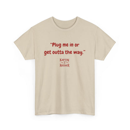 Kaptin Krusher Band T-Shirt – Plug In or Get Out Unisex Cotton Tee, Funny Graphic Tee, Gift for Tech Lovers, Casual Wear, Statement Shirt,
