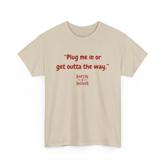 Kaptin Krusher Band T-Shirt – Plug In or Get Out Unisex Cotton Tee, Funny Graphic Tee, Gift for Tech Lovers, Casual Wear, Statement Shirt,