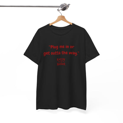 Kaptin Krusher Band T-Shirt – Plug In or Get Out Unisex Cotton Tee, Funny Graphic Tee, Gift for Tech Lovers, Casual Wear, Statement Shirt,