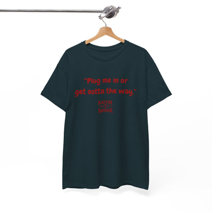 Kaptin Krusher Band T-Shirt – Plug In or Get Out Unisex Cotton Tee, Funny Graphic Tee, Gift for Tech Lovers, Casual Wear, Statement Shirt,